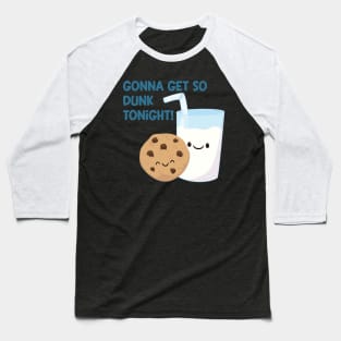 Gonna Get Dunk Baseball T-Shirt